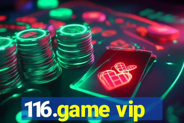 116.game vip